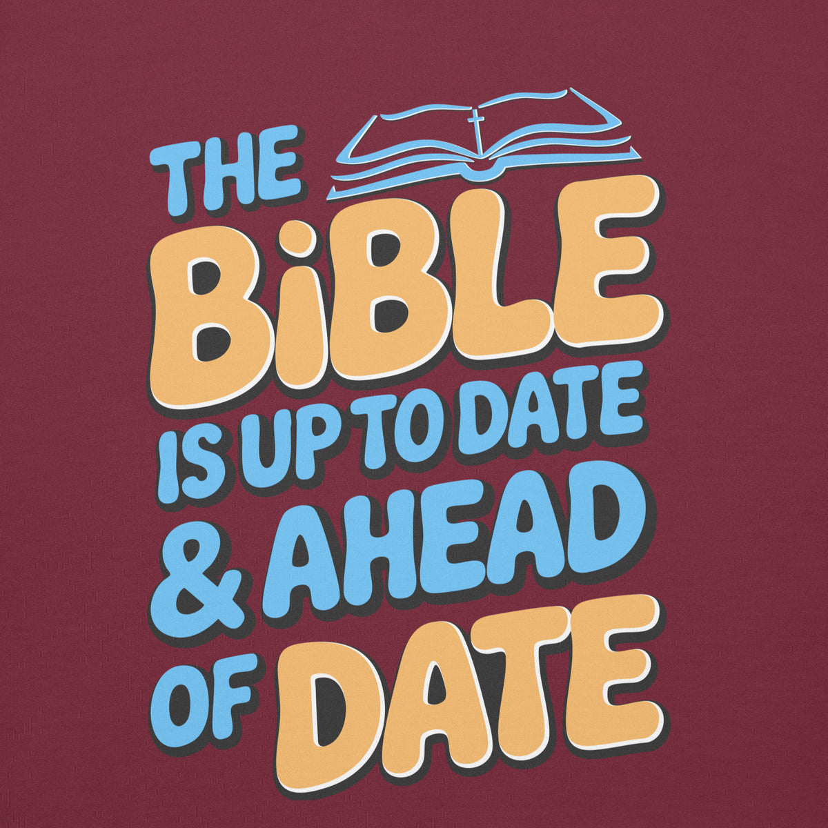 Bible Is Up-to-Date and Ahead of Date Hoodie in Maroon, front view