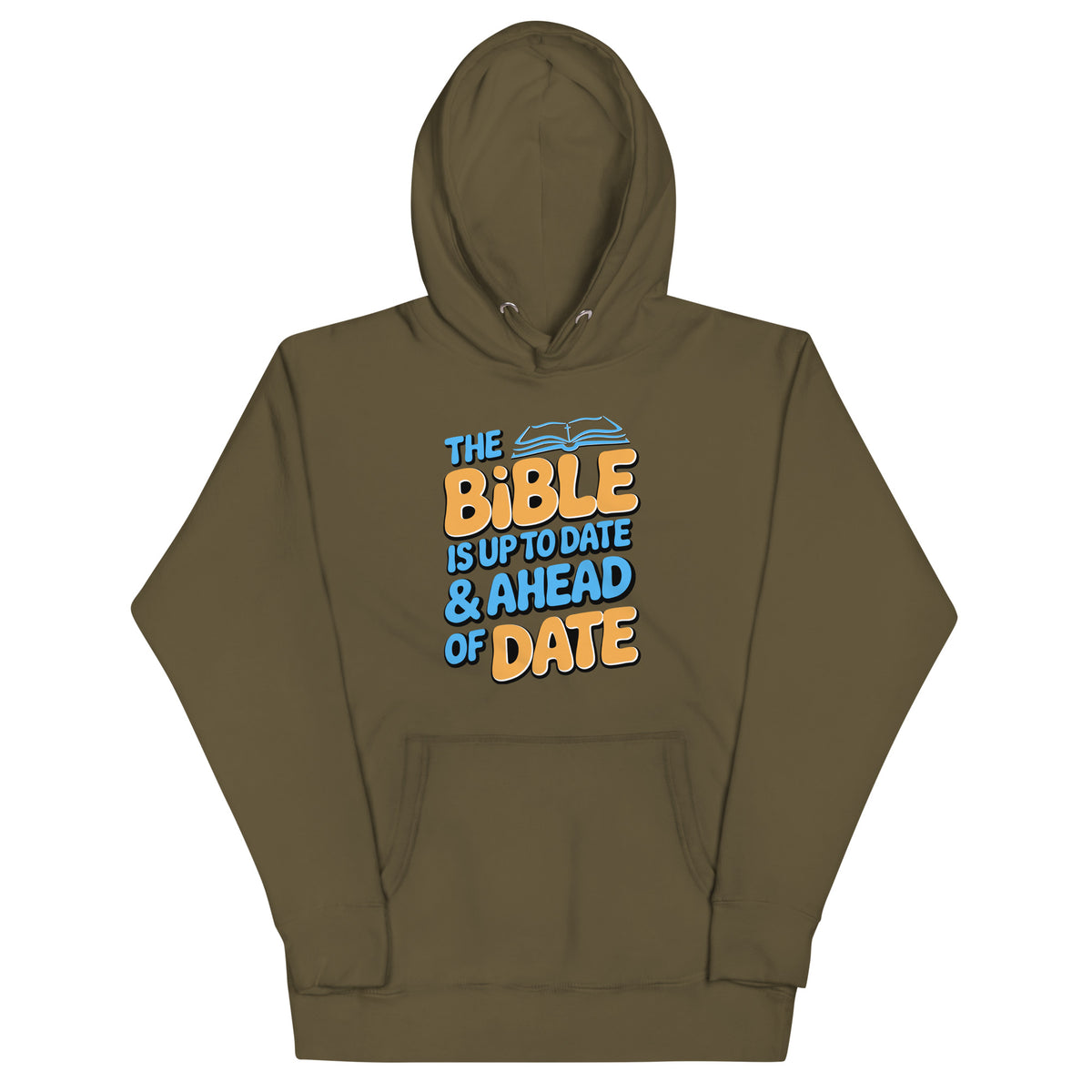 Bible Is Up-to-Date and Ahead of Date Hoodie in Military Green, front view