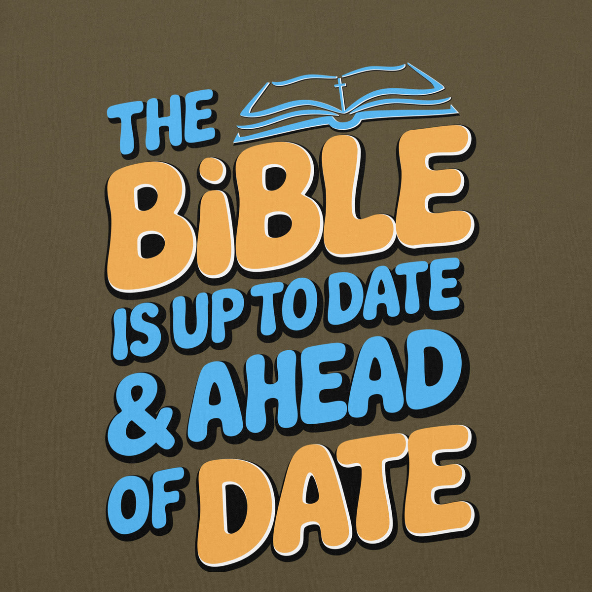 Bible Is Up-to-Date and Ahead of Date Hoodie in Military Green, front view