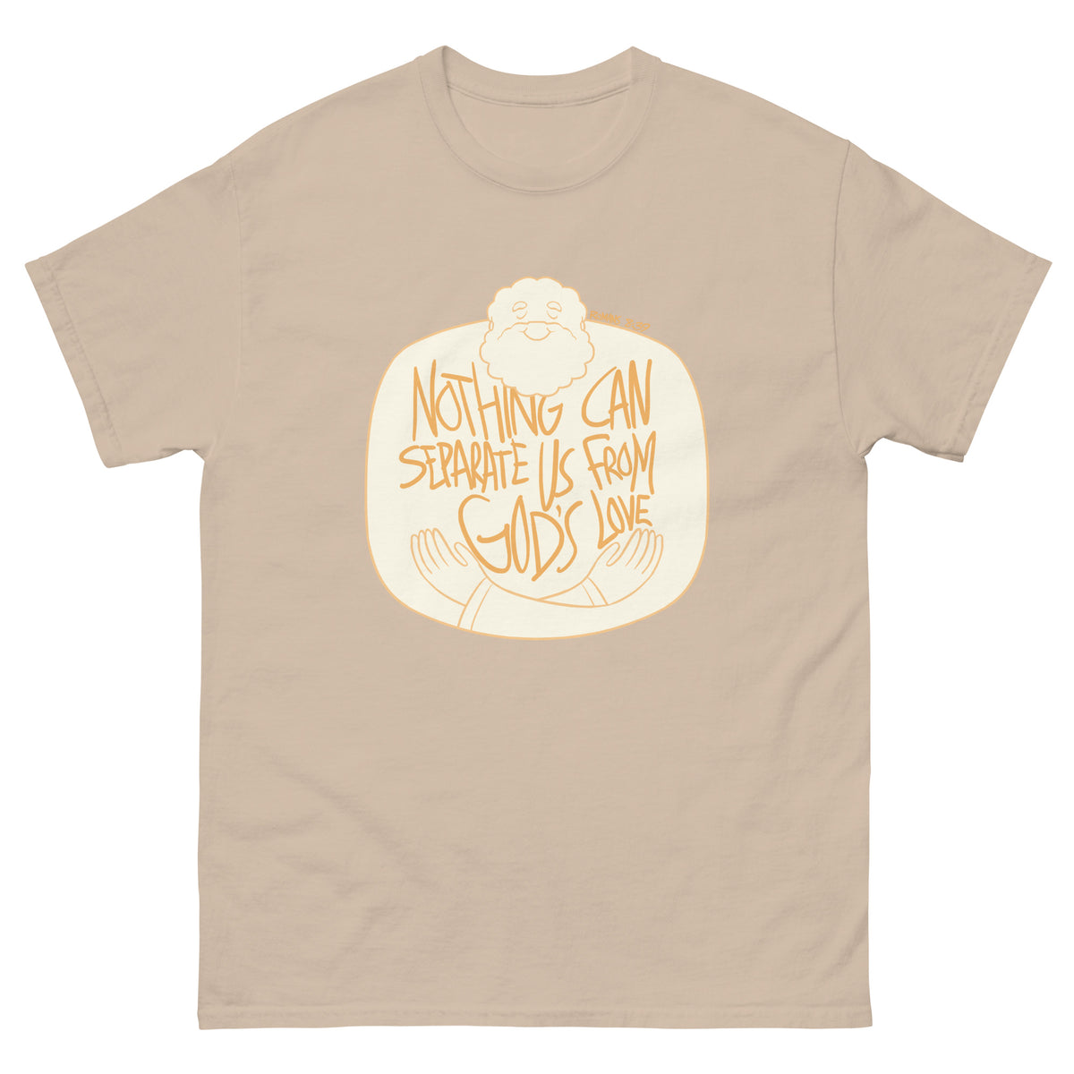 Nothing Can Separate Us from God's Love T-Shirt in Sand, front view – Romans 8:38-39